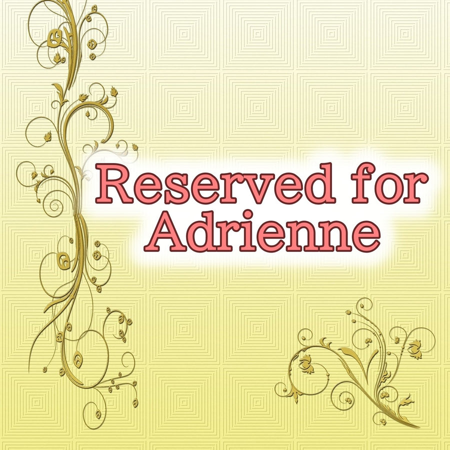 Reserved for Adrienne